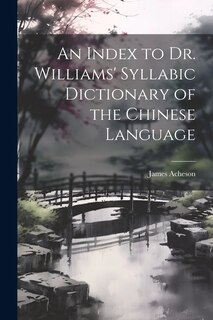Couverture_An Index to Dr. Williams' Syllabic Dictionary of the Chinese Language