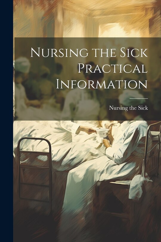 Front cover_Nursing the Sick Practical Information