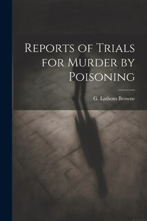Front cover_Reports of Trials for Murder by Poisoning