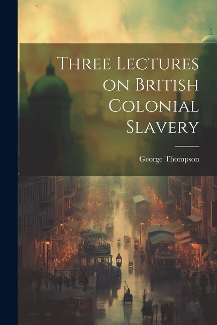Couverture_Three Lectures on British Colonial Slavery