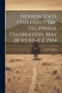 Couverture_Nevada State University Tri-decennial Celebration, May 28 to June 2, 1904