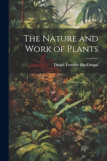 Front cover_The Nature and Work of Plants