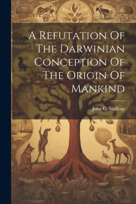 Front cover_A Refutation Of The Darwinian Conception Of The Origin Of Mankind