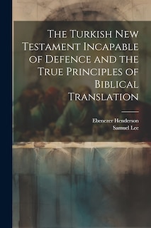 Couverture_The Turkish New Testament Incapable of Defence and the True Principles of Biblical Translation