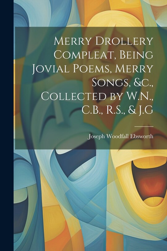 Couverture_Merry Drollery Compleat, Being Jovial Poems, Merry Songs, &c., Collected by W.N., C.B., R.S., & J.G