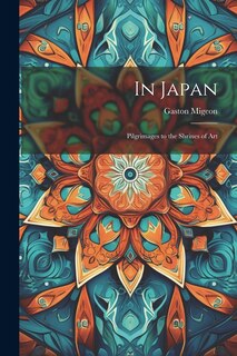 Couverture_In Japan; Pilgrimages to the Shrines of Art