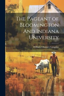 Couverture_The Pageant of Bloomington And Indiana University