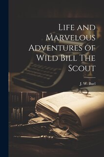 Front cover_Life and Marvelous Adventures of Wild Bill The Scout