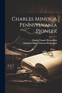 Couverture_Charles Miner, A Pennsylvania Pioneer