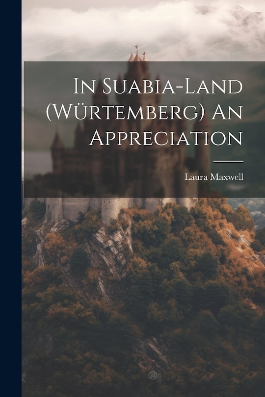 Front cover_In Suabia-Land (Würtemberg) An Appreciation