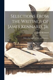 Front cover_Selections From the Writings of James Kennard, Jr.