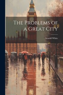 Front cover_The Problems of a Great City