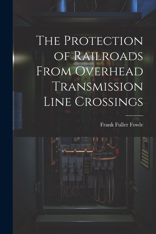 Front cover_The Protection of Railroads From Overhead Transmission Line Crossings