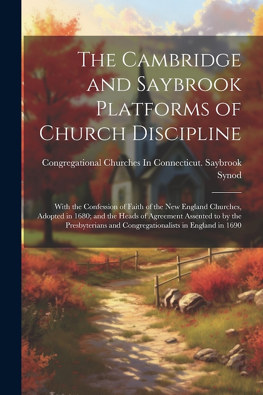 Front cover_The Cambridge and Saybrook Platforms of Church Discipline