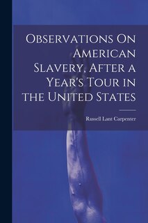 Front cover_Observations On American Slavery, After a Year's Tour in the United States