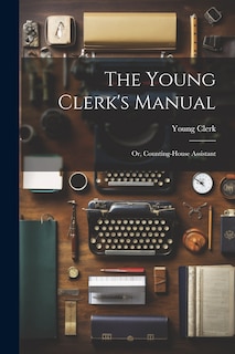 Couverture_The Young Clerk's Manual; Or, Counting-House Assistant