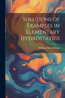 Solutions of Examples in Elementary Hydrostatics