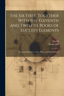 Front cover_The Six First, Together With the Eleventh and Twelfth Books of Euclid's Elements