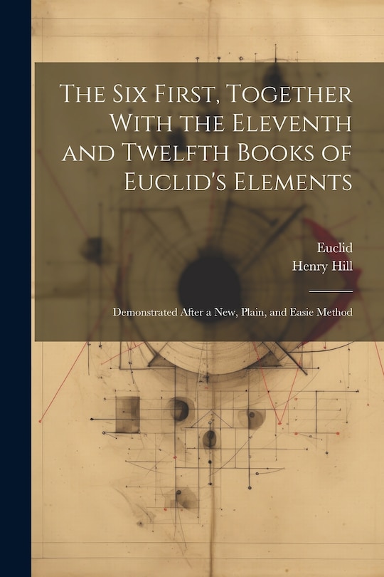 Front cover_The Six First, Together With the Eleventh and Twelfth Books of Euclid's Elements