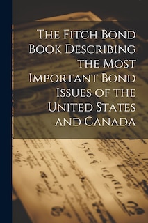 Front cover_The Fitch Bond Book Describing the Most Important Bond Issues of the United States and Canada