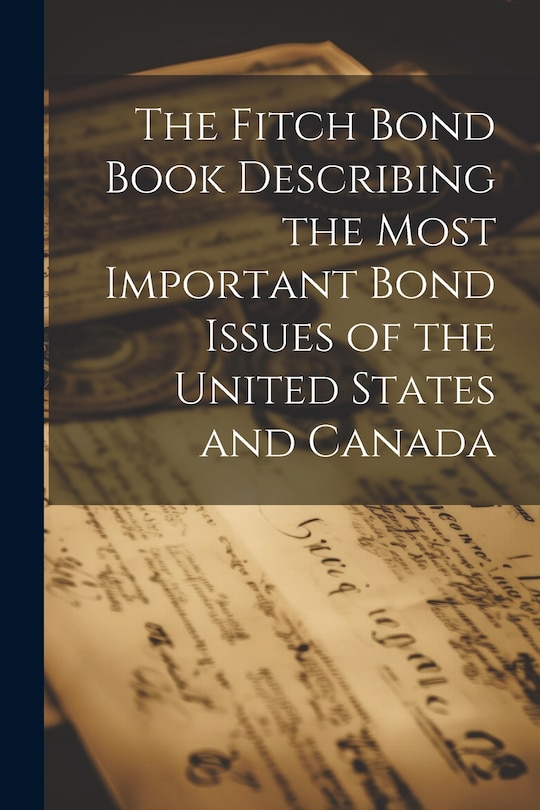 Front cover_The Fitch Bond Book Describing the Most Important Bond Issues of the United States and Canada