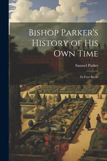 Front cover_Bishop Parker's History of His Own Time