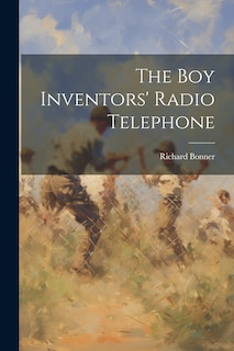 Front cover_The Boy Inventors' Radio Telephone