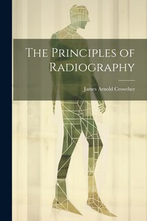 Front cover_The Principles of Radiography