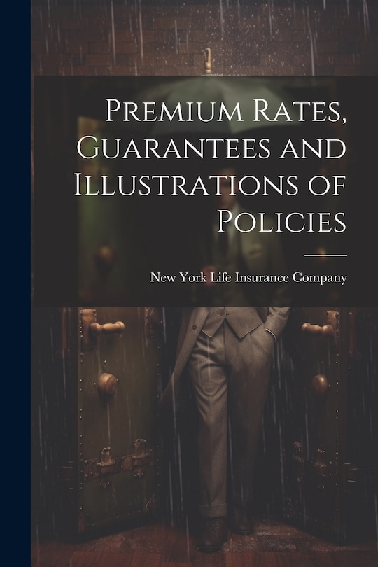 Front cover_Premium Rates, Guarantees and Illustrations of Policies
