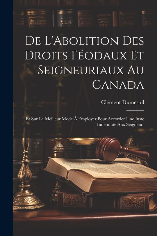 Front cover_De L'Abolition Des Droits Féodaux Et Seigneuriaux Au Canada