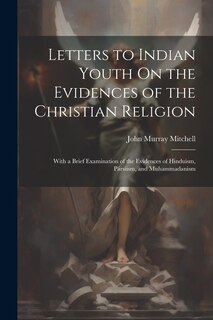 Front cover_Letters to Indian Youth On the Evidences of the Christian Religion