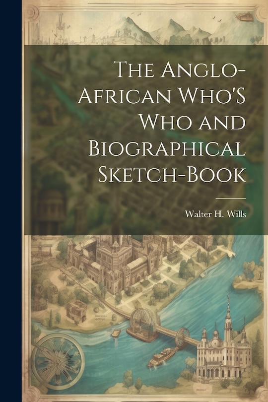 Couverture_The Anglo-African Who'S Who and Biographical Sketch-Book