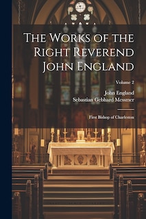 Front cover_The Works of the Right Reverend John England
