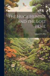 Couverture_The Huge Hunter and the Lost Trail