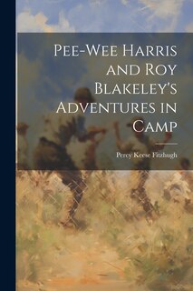 Front cover_Pee-Wee Harris and Roy Blakeley's Adventures in Camp