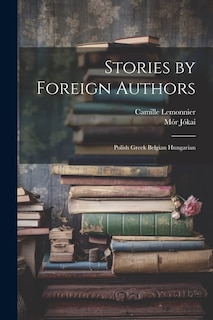 Stories by Foreign Authors: Polish Greek Belgian Hungarian