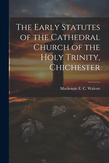 Front cover_The Early Statutes of the Cathedral Church of the Holy Trinity, Chichester