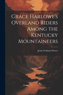 Couverture_Grace Harlowe's Overland Riders Among the Kentucky Mountaineers