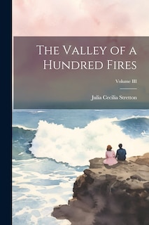 Front cover_The Valley of a Hundred Fires; Volume III
