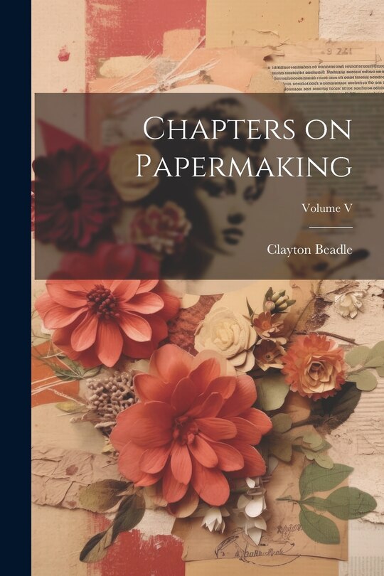 Front cover_Chapters on Papermaking; Volume V