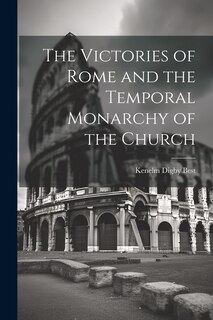 Front cover_The Victories of Rome and the Temporal Monarchy of the Church