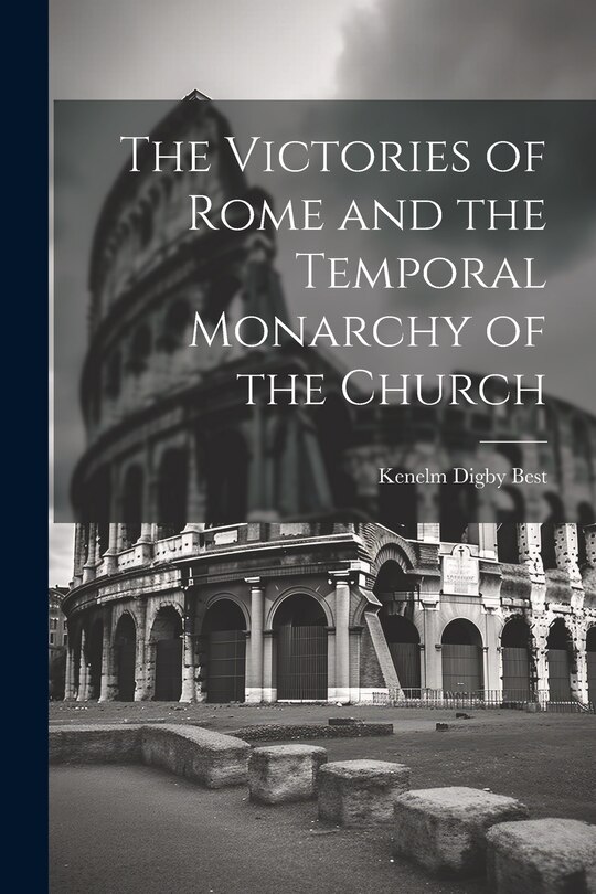 Front cover_The Victories of Rome and the Temporal Monarchy of the Church