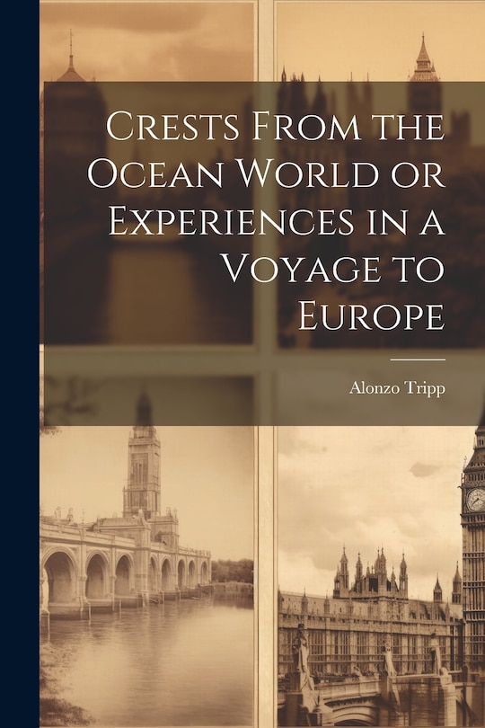 Couverture_Crests From the Ocean World or Experiences in a Voyage to Europe