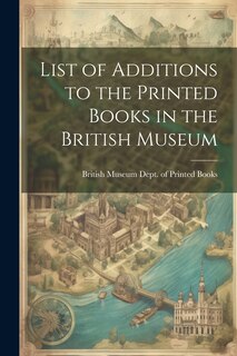 Couverture_List of Additions to the Printed Books in the British Museum