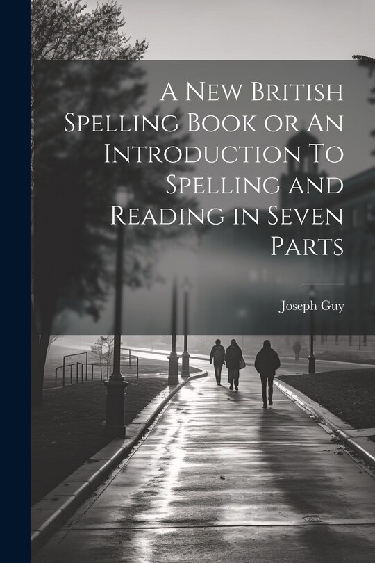 Front cover_A New British Spelling Book or An Introduction To Spelling and Reading in Seven Parts