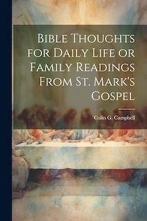 Front cover_Bible Thoughts for Daily Life or Family Readings From St. Mark's Gospel