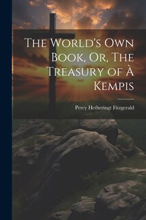 Front cover_The World's Own Book, Or, The Treasury of à Kempis
