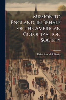 Couverture_Mission to England, in Behalf of the American Colonization Society