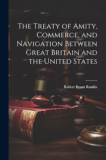 Couverture_The Treaty of Amity, Commerce, and Navigation Between Great Britain and the United States