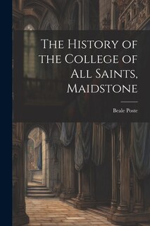 Couverture_The History of the College of All Saints, Maidstone